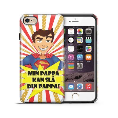 Tough mobilskal till Apple iPhone 6(S) - Min pappa kan slå din p
