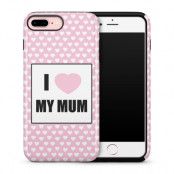 Tough skal till iPhone 7 Plus & iPhone 8 Plus - I Love My Mum
