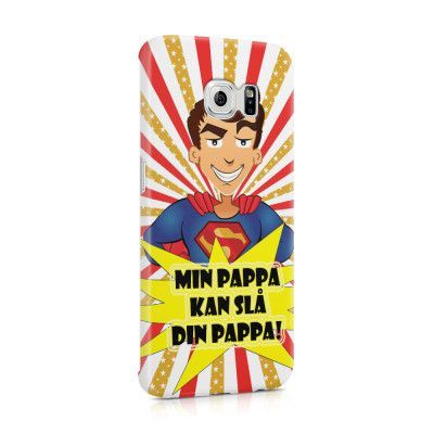 Skal till Samsung Galaxy S6 Edge - Min pappa kan slå din pappa