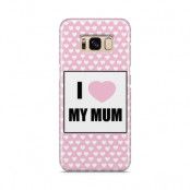 Skal till Samsung Galaxy S8 - I Love My Mum