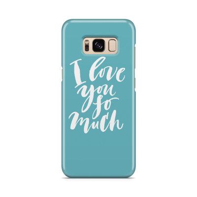 Skal till Samsung Galaxy S8 - I love you so much