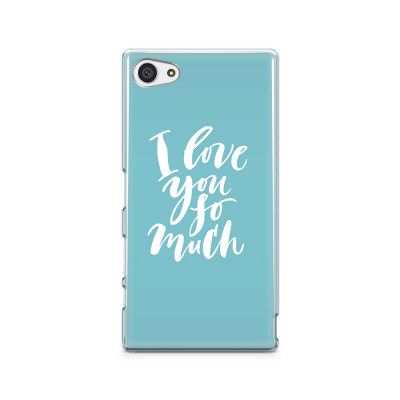 Skal till Sony Xperia Z5 Compact - I love you so much